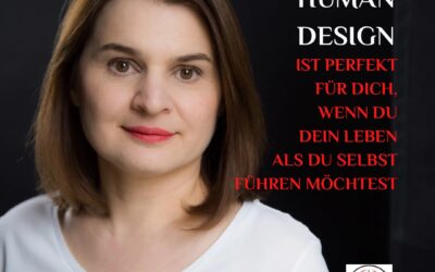 HUMAN DESIGN ist … perfekt für Dich!