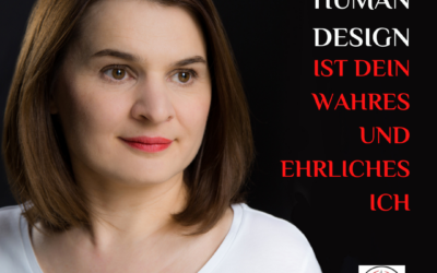 HUMAN DESIGN ist … ist dein wahres und ehrliches Ich