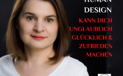 HUMAN DESIGN IST … kann dich glücklich machen